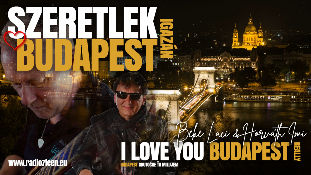 BEKE LACI & HORVÁTH IMI – SZERETLEK BUDAPEST IGAZÁN ( I LOVE YOU BUDAPEST REALLY)